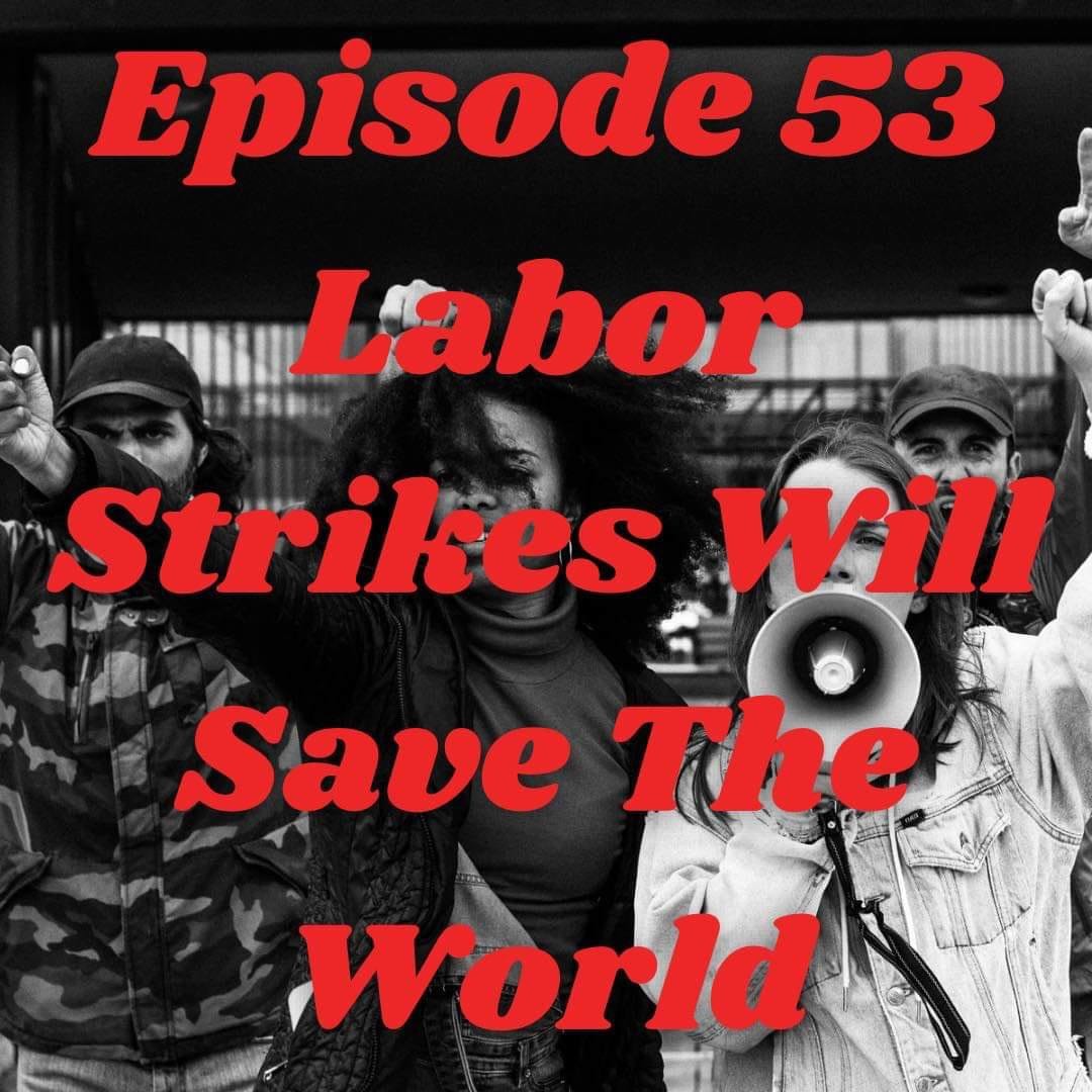 Labor Strikes Will Save The World